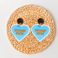 Dump Him Earrings