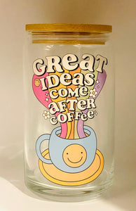 Great Ideas Come After Coffee Glass Cup