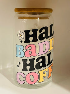 Half Baddie Half Coffee Glass Cup